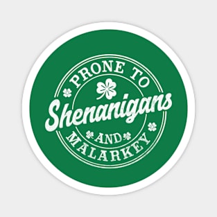 Prone To Shenanigans and Malarkey funny St Patricks Day Magnet